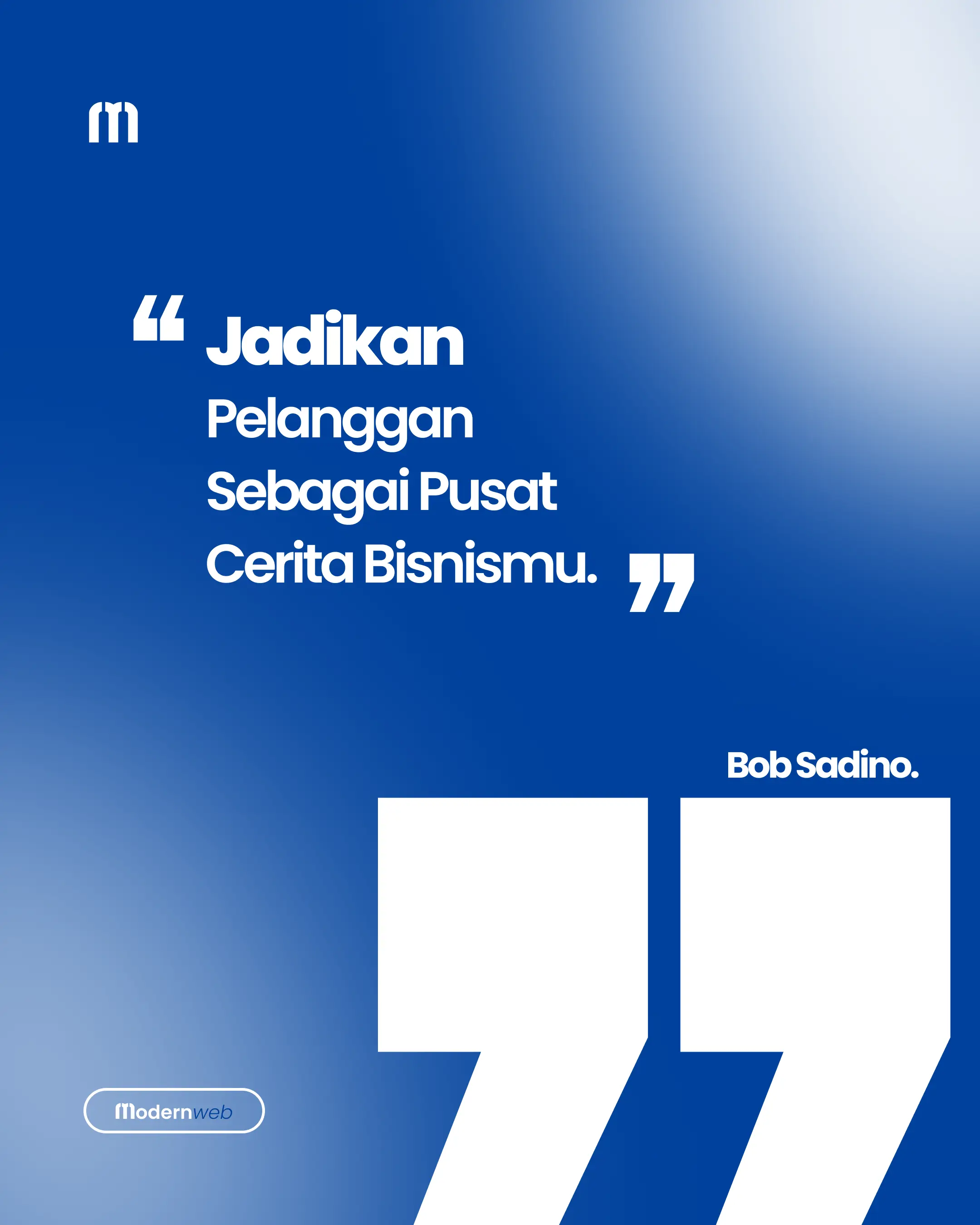 Postingan Instagram ModernWeb berisi kutipan Bob Sadino: 'Jadikan pelanggan sebagai pusat cerita bisnismu'